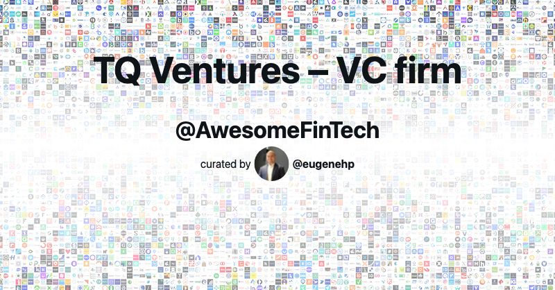 TQ Ventures – VC firm | Awesome FinTech
