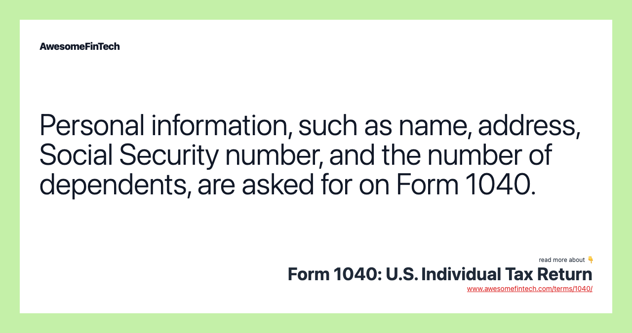 Personal information, such as name, address, Social Security number, and the number of dependents, are asked for on Form 1040.