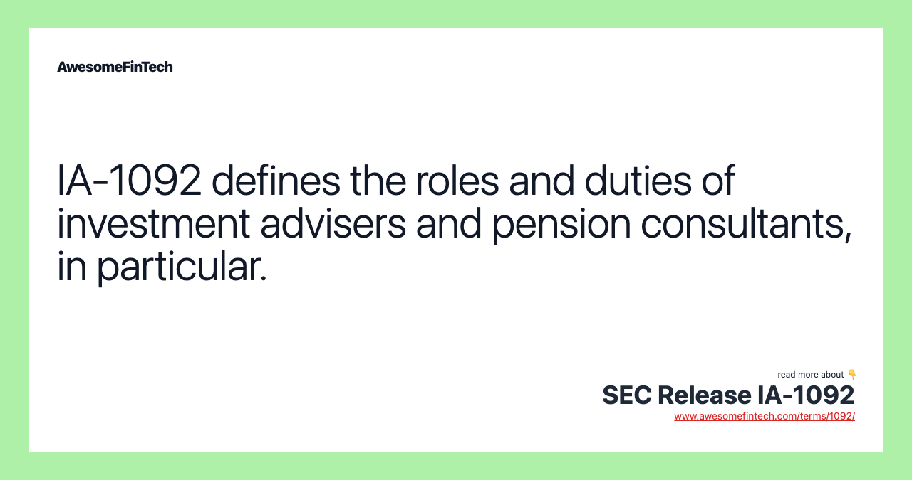 IA-1092 defines the roles and duties of investment advisers and pension consultants, in particular.