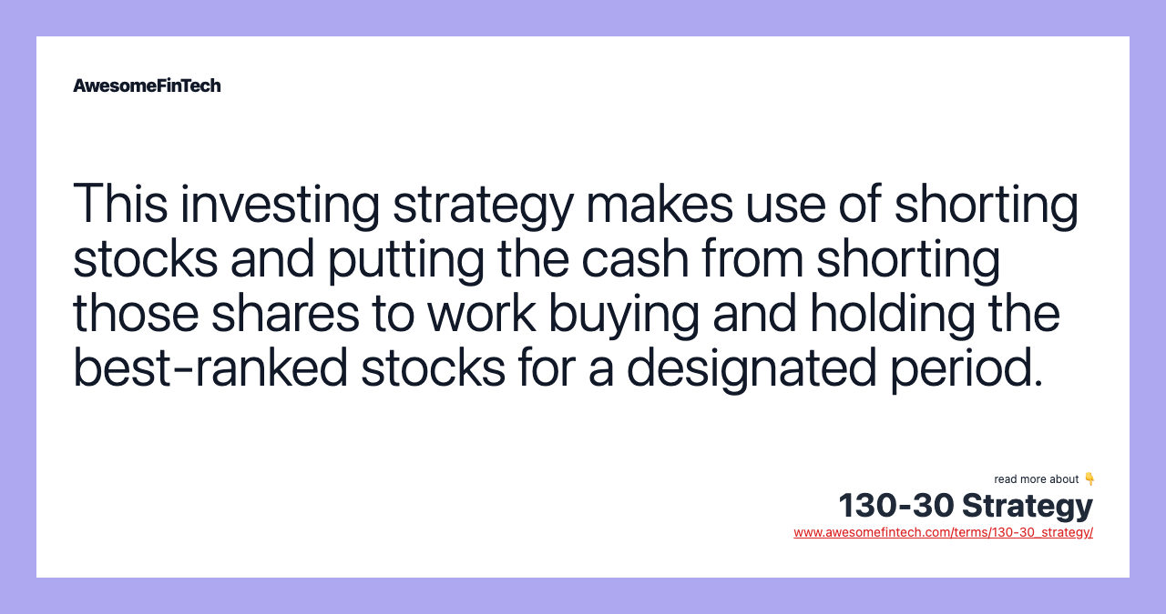 This investing strategy makes use of shorting stocks and putting the cash from shorting those shares to work buying and holding the best-ranked stocks for a designated period.