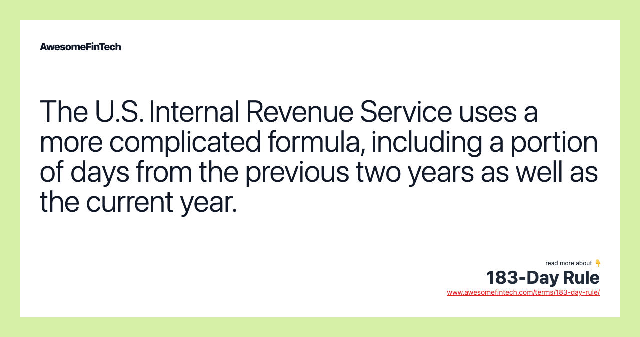 The U.S. Internal Revenue Service uses a more complicated formula, including a portion of days from the previous two years as well as the current year.