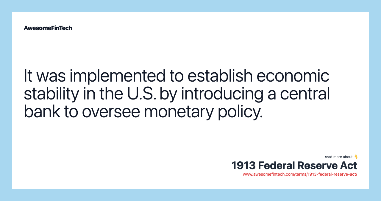 It was implemented to establish economic stability in the U.S. by introducing a central bank to oversee monetary policy.