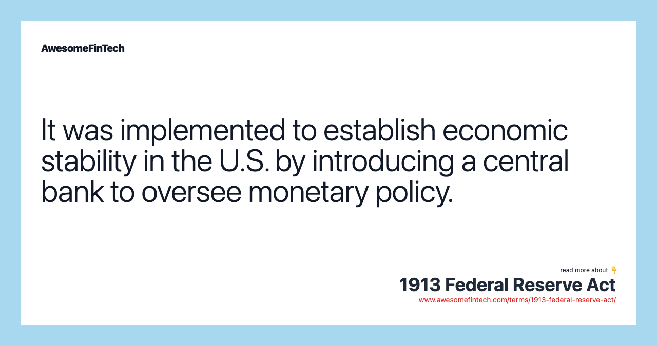 It was implemented to establish economic stability in the U.S. by introducing a central bank to oversee monetary policy.