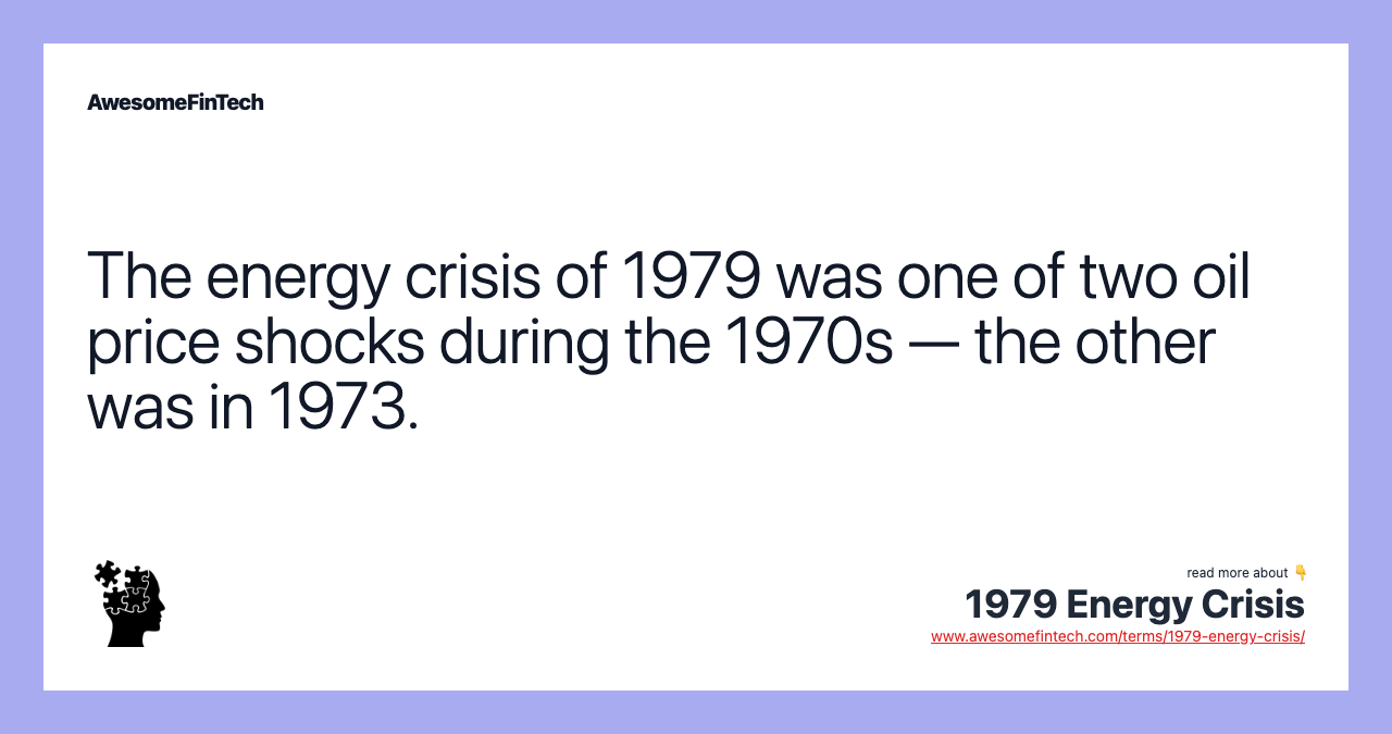 The energy crisis of 1979 was one of two oil price shocks during the 1970s — the other was in 1973.
