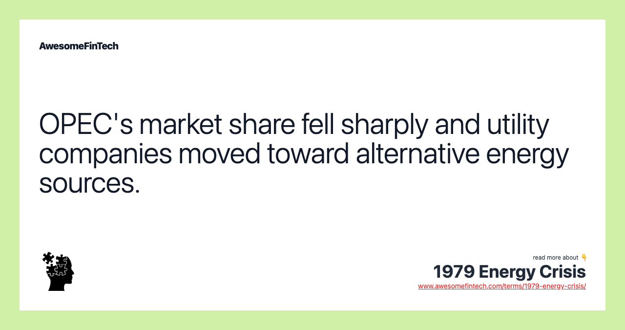 OPEC's market share fell sharply and utility companies moved toward alternative energy sources.