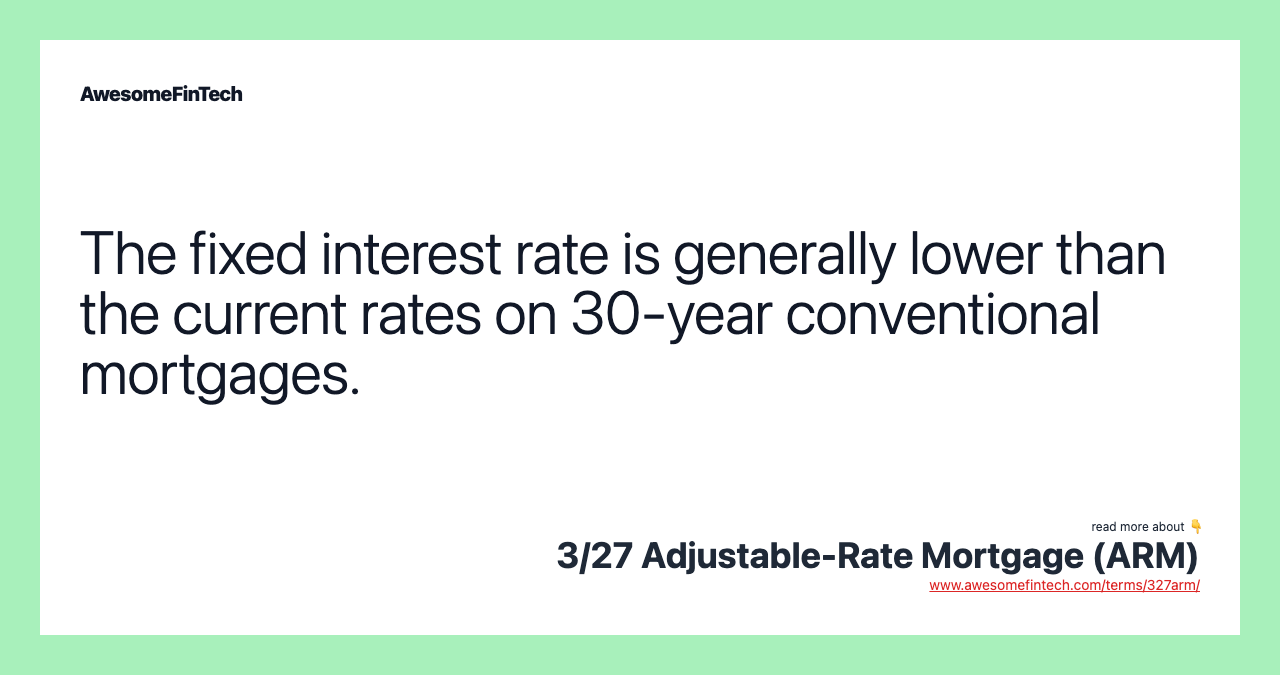 The fixed interest rate is generally lower than the current rates on 30-year conventional mortgages.