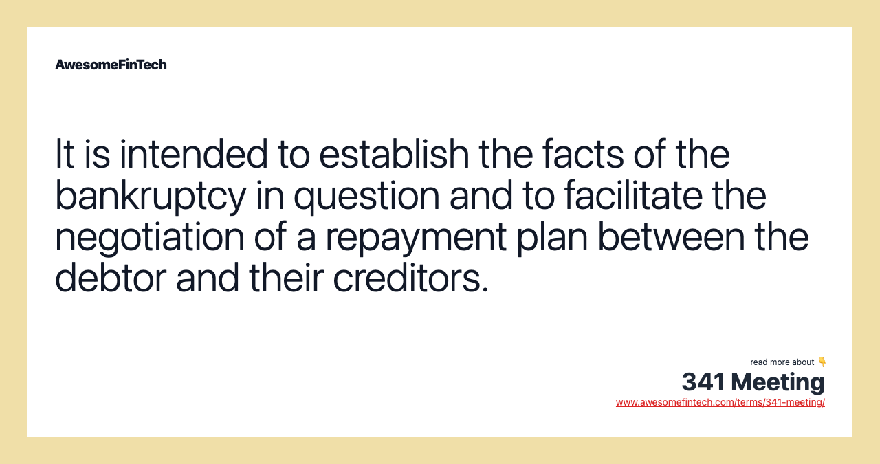 It is intended to establish the facts of the bankruptcy in question and to facilitate the negotiation of a repayment plan between the debtor and their creditors.