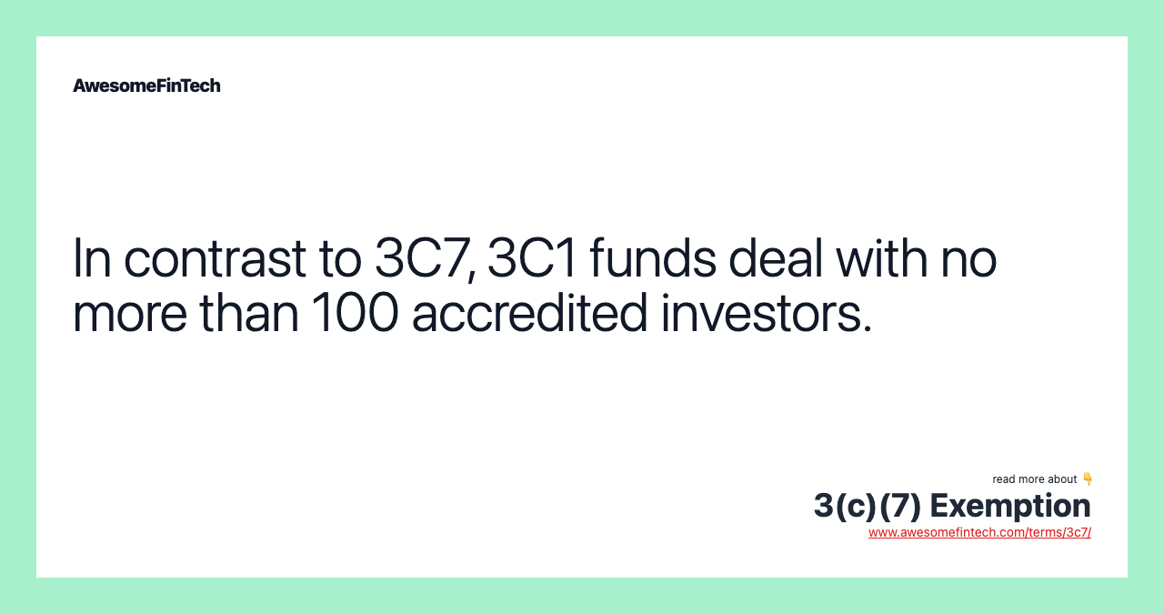 In contrast to 3C7, 3C1 funds deal with no more than 100 accredited investors.