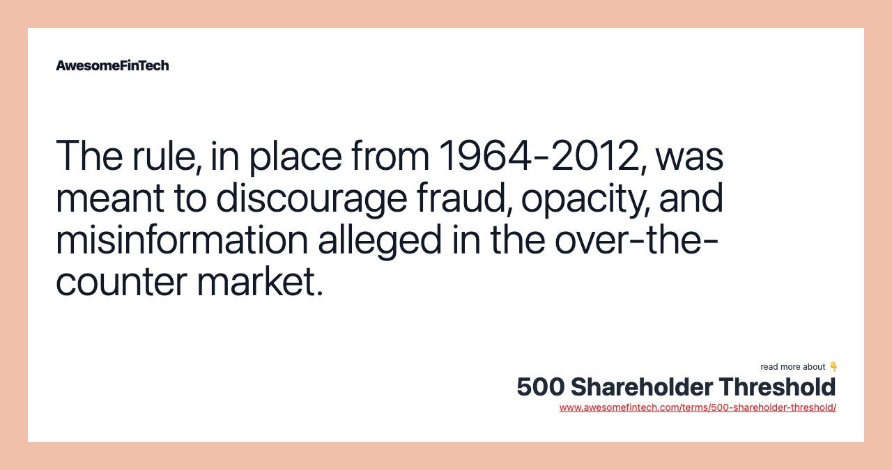 The rule, in place from 1964-2012, was meant to discourage fraud, opacity, and misinformation alleged in the over-the-counter market.