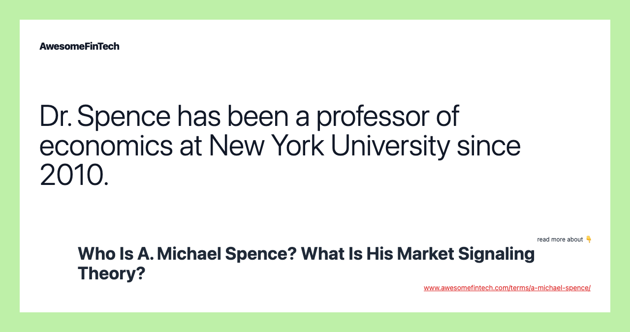 Dr. Spence has been a professor of economics at New York University since 2010.