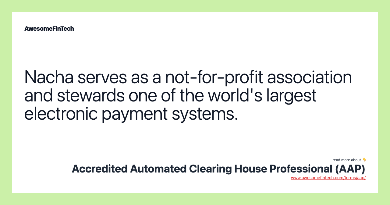 Nacha serves as a not-for-profit association and stewards one of the world's largest electronic payment systems.