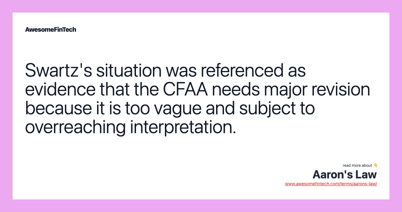 Swartz's situation was referenced as evidence that the CFAA needs major revision because it is too vague and subject to overreaching interpretation.