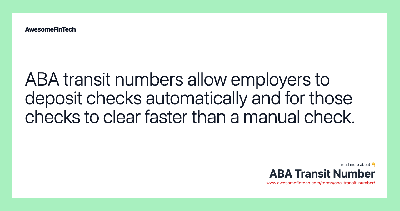 ABA transit numbers allow employers to deposit checks automatically and for those checks to clear faster than a manual check.