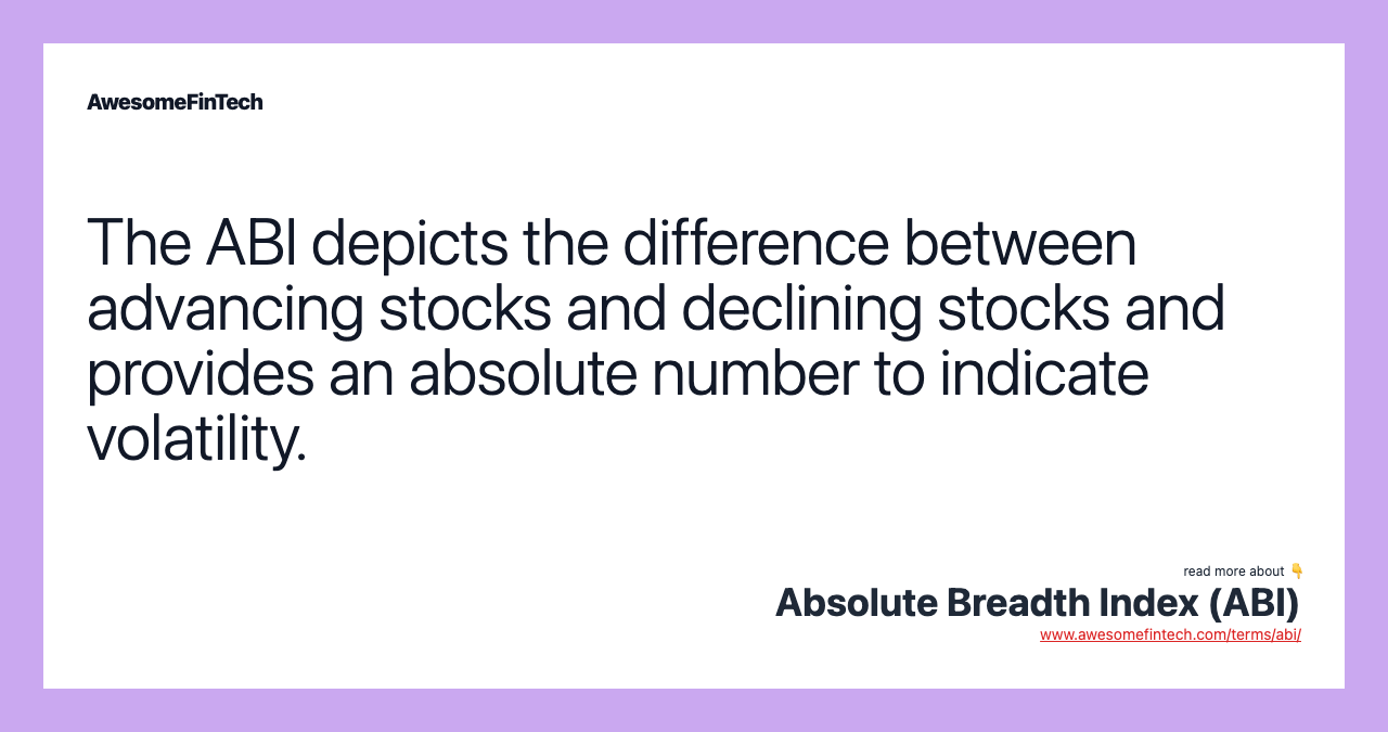 The ABI depicts the difference between advancing stocks and declining stocks and provides an absolute number to indicate volatility.