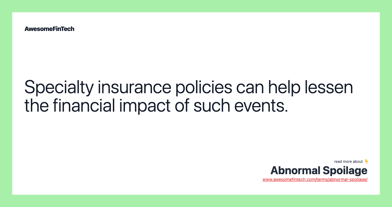 Specialty insurance policies can help lessen the financial impact of such events.