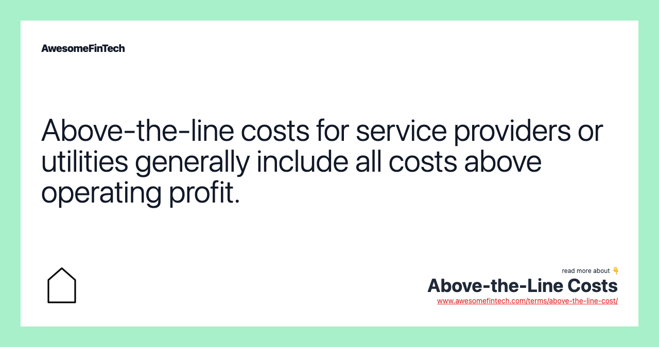 Above-the-line costs for service providers or utilities generally include all costs above operating profit.