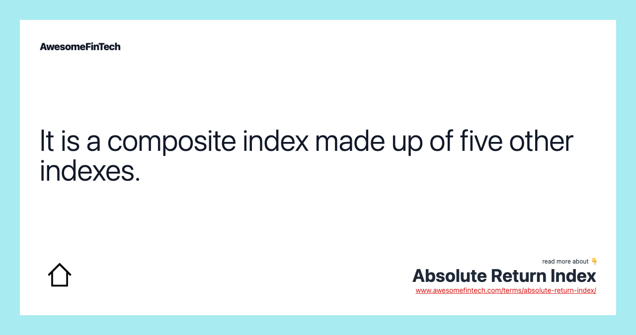 It is a composite index made up of five other indexes.