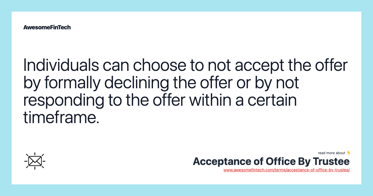 Individuals can choose to not accept the offer by formally declining the offer or by not responding to the offer within a certain timeframe.