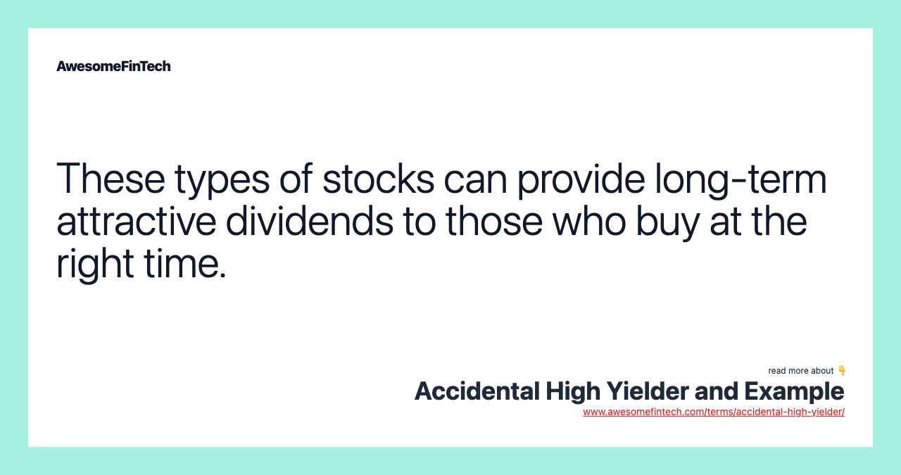 These types of stocks can provide long-term attractive dividends to those who buy at the right time.