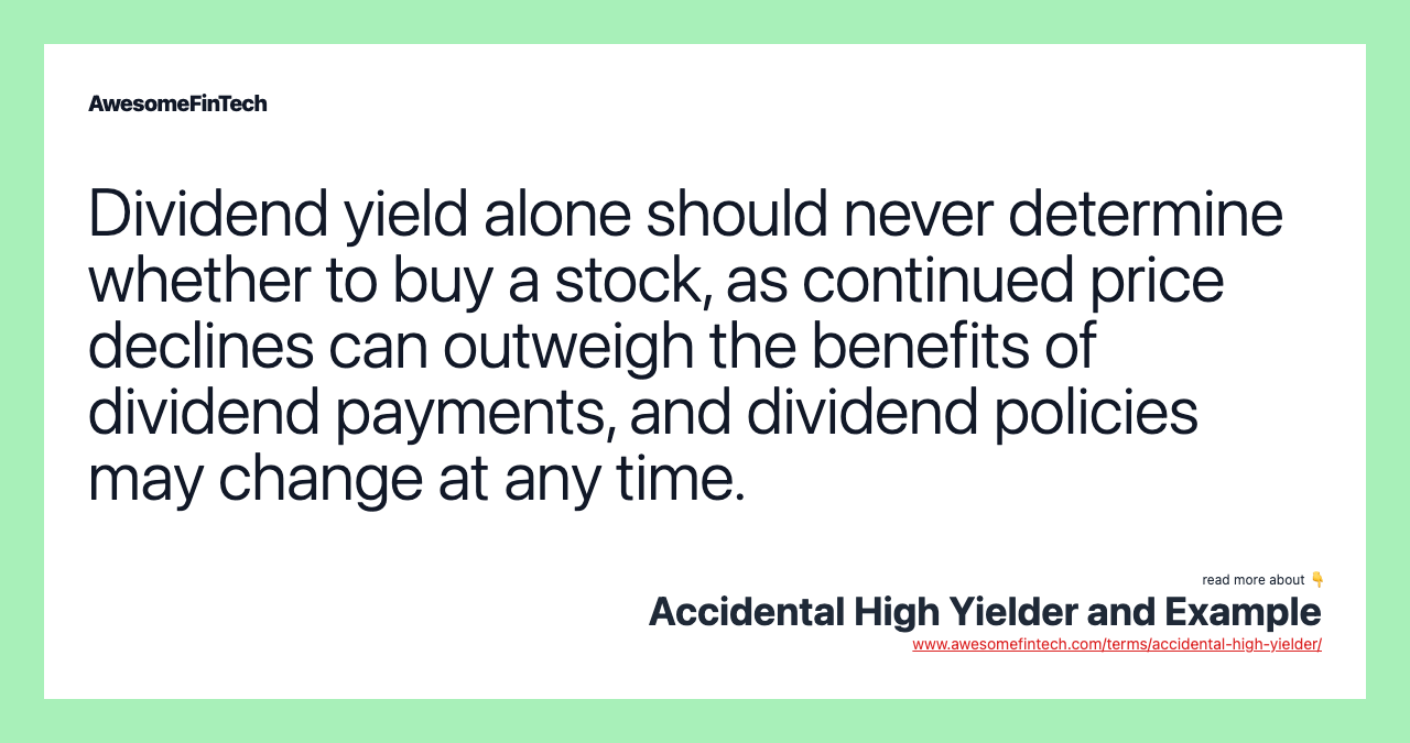 Dividend yield alone should never determine whether to buy a stock, as continued price declines can outweigh the benefits of dividend payments, and dividend policies may change at any time.