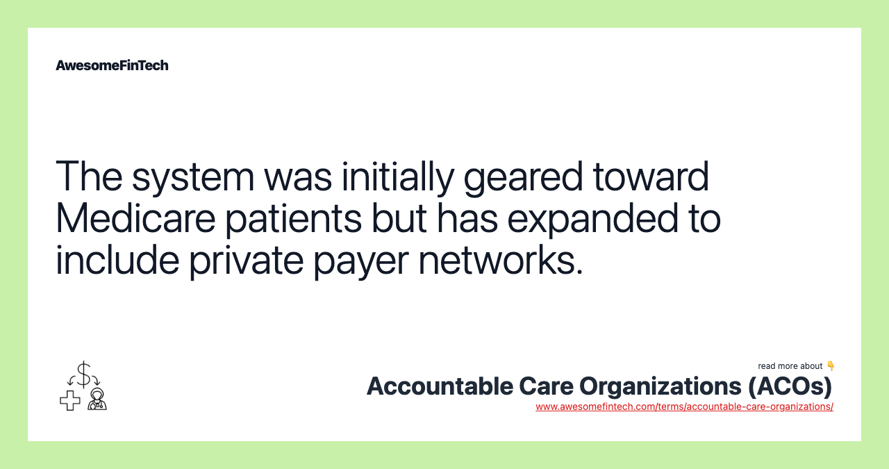 The system was initially geared toward Medicare patients but has expanded to include private payer networks.