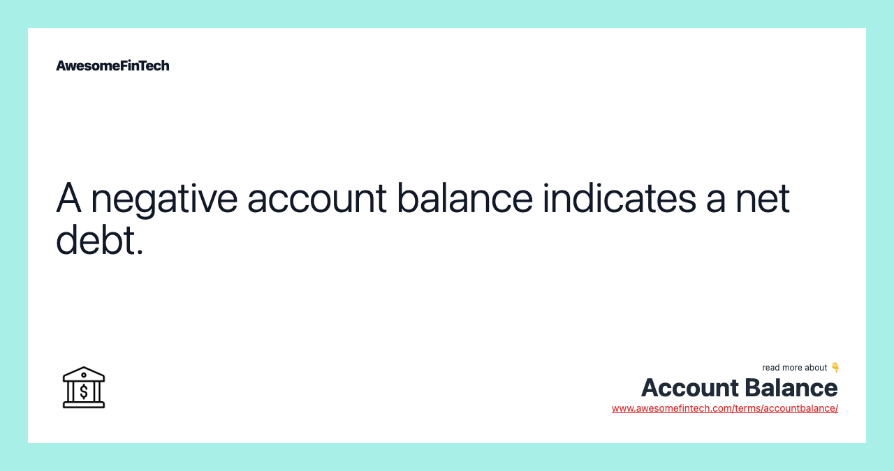A negative account balance indicates a net debt.