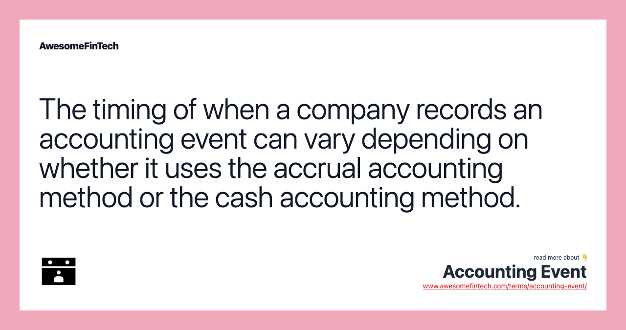 The timing of when a company records an accounting event can vary depending on whether it uses the accrual accounting method or the cash accounting method.