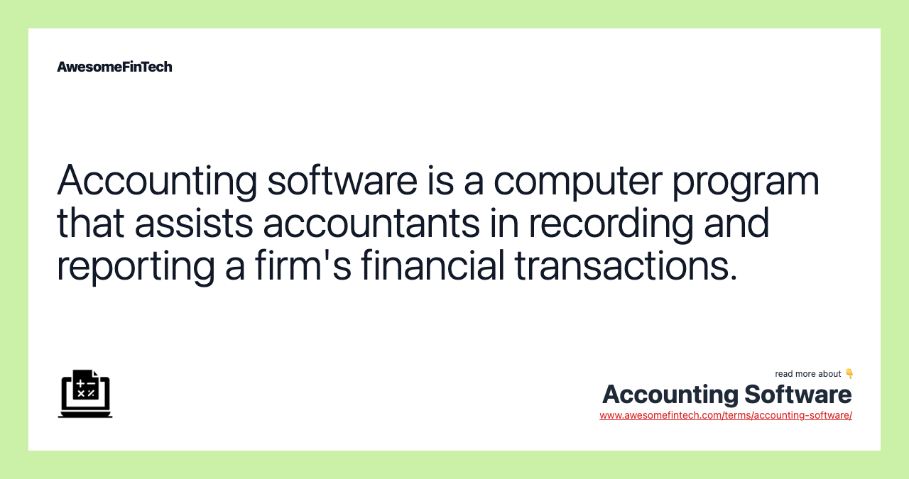 Accounting software is a computer program that assists accountants in recording and reporting a firm's financial transactions.