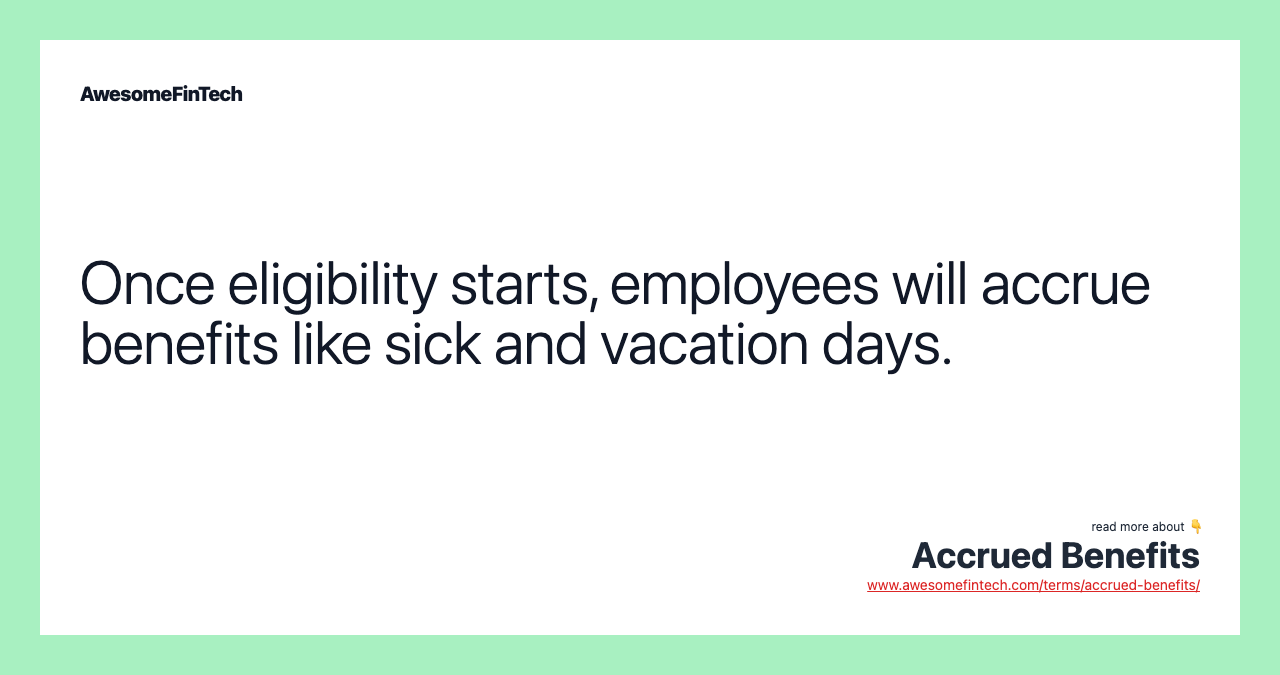 Once eligibility starts, employees will accrue benefits like sick and vacation days.