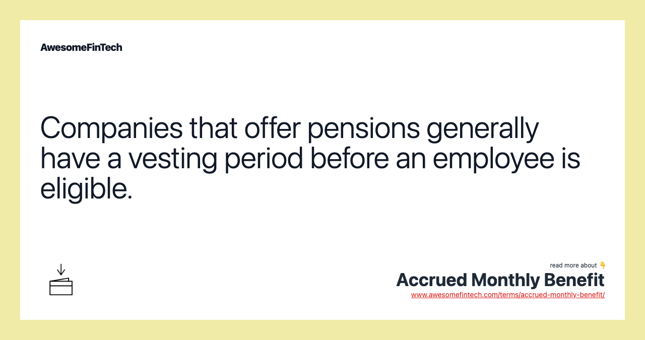 Companies that offer pensions generally have a vesting period before an employee is eligible.