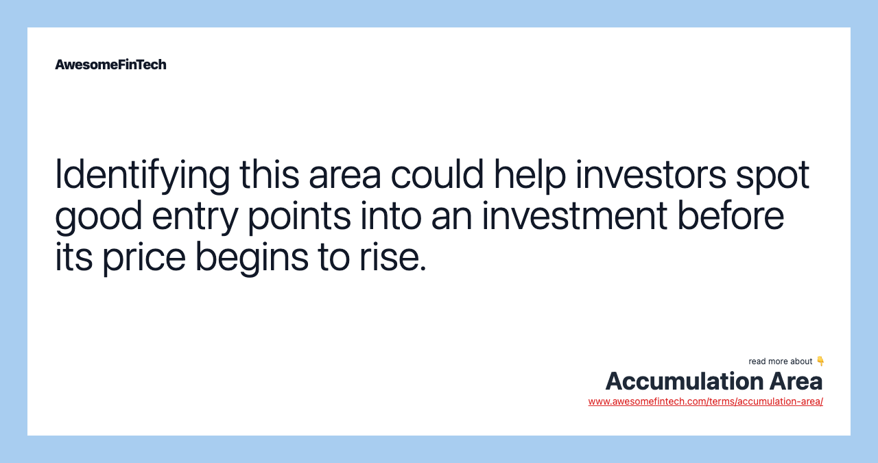 Identifying this area could help investors spot good entry points into an investment before its price begins to rise.