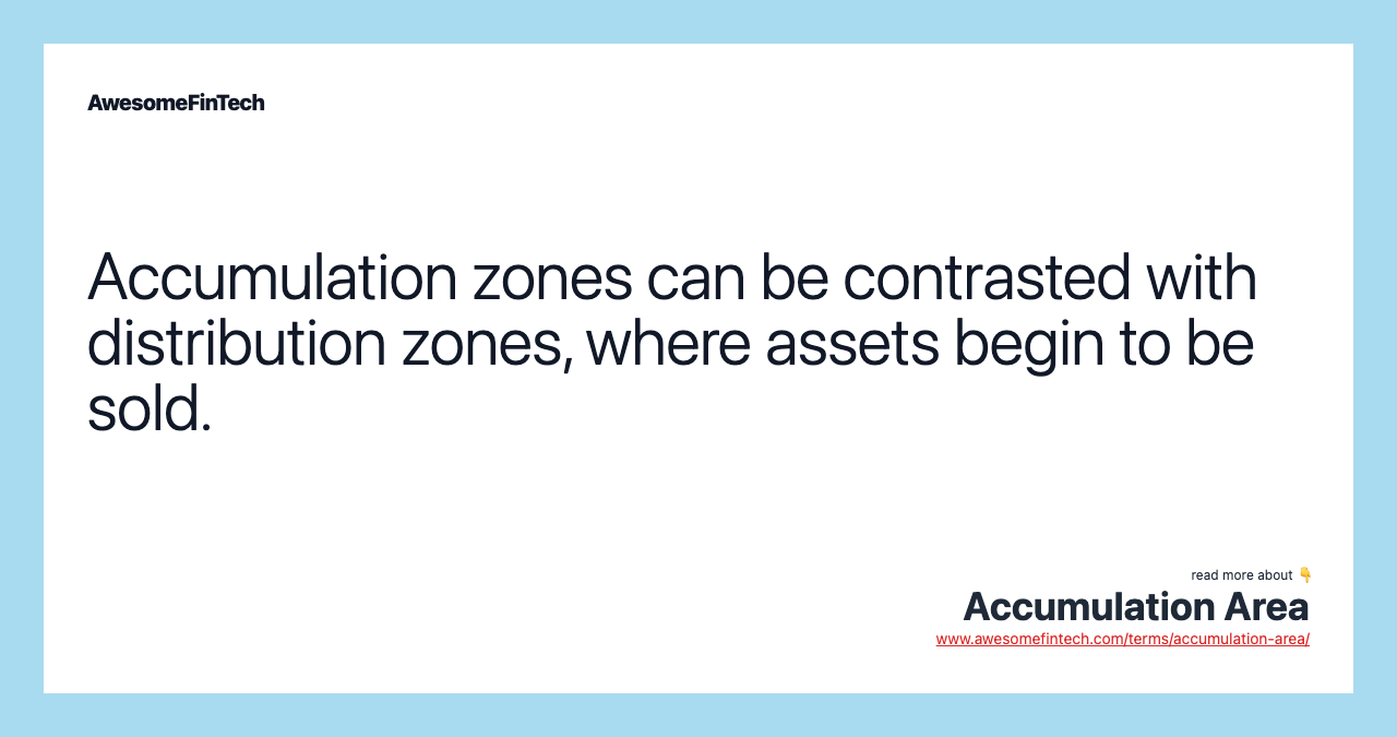 Accumulation zones can be contrasted with distribution zones, where assets begin to be sold.
