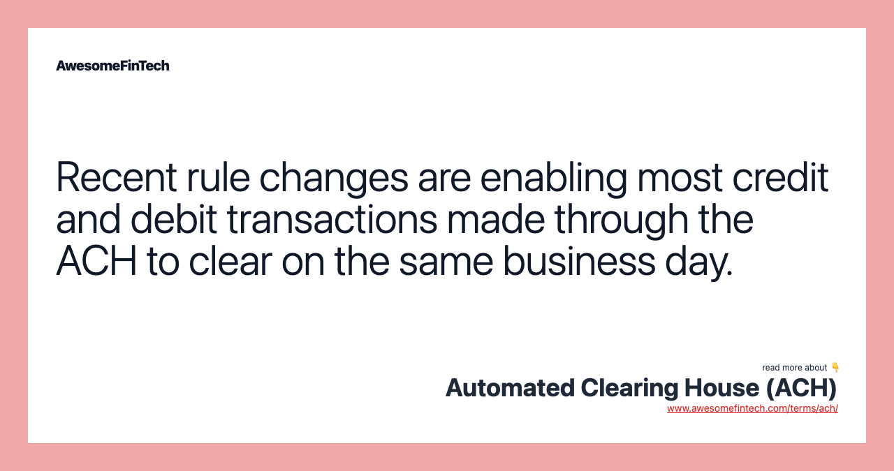 Recent rule changes are enabling most credit and debit transactions made through the ACH to clear on the same business day.