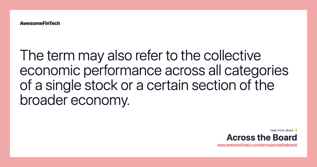 The term may also refer to the collective economic performance across all categories of a single stock or a certain section of the broader economy.