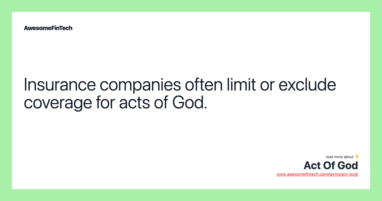 Insurance companies often limit or exclude coverage for acts of God.