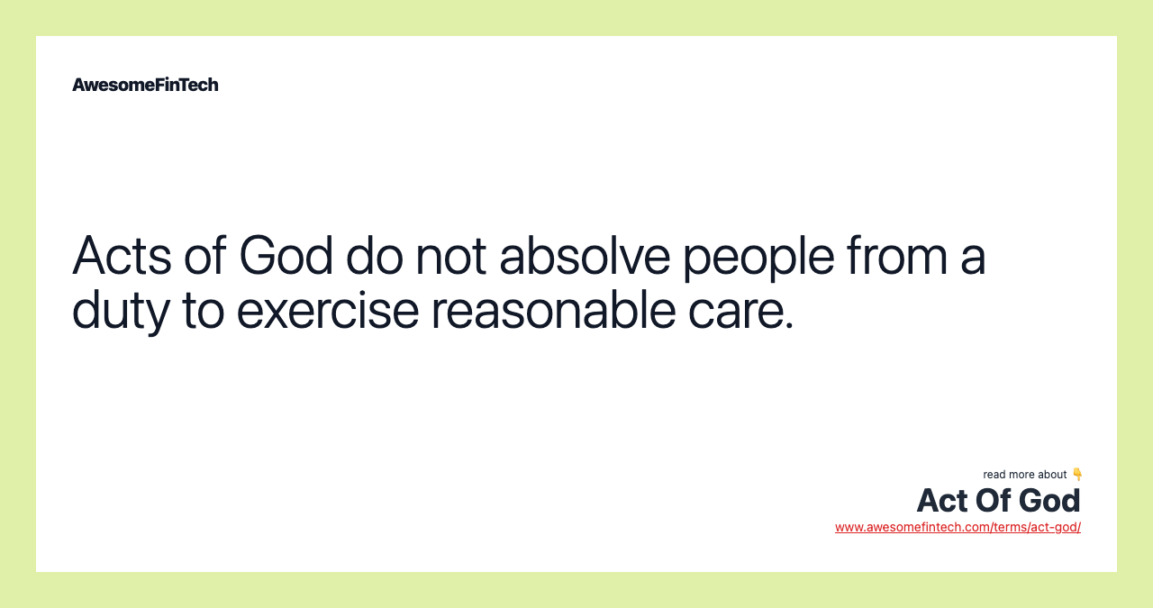 Acts of God do not absolve people from a duty to exercise reasonable care.