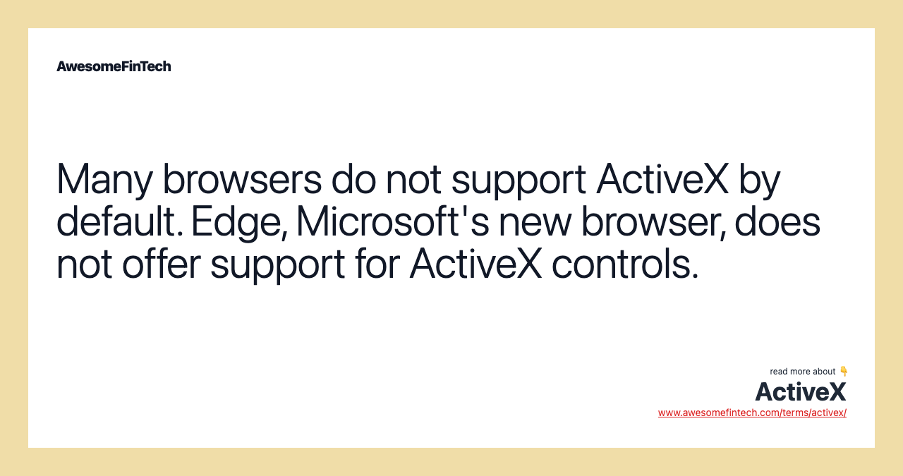 Many browsers do not support ActiveX by default. Edge, Microsoft's new browser, does not offer support for ActiveX controls.