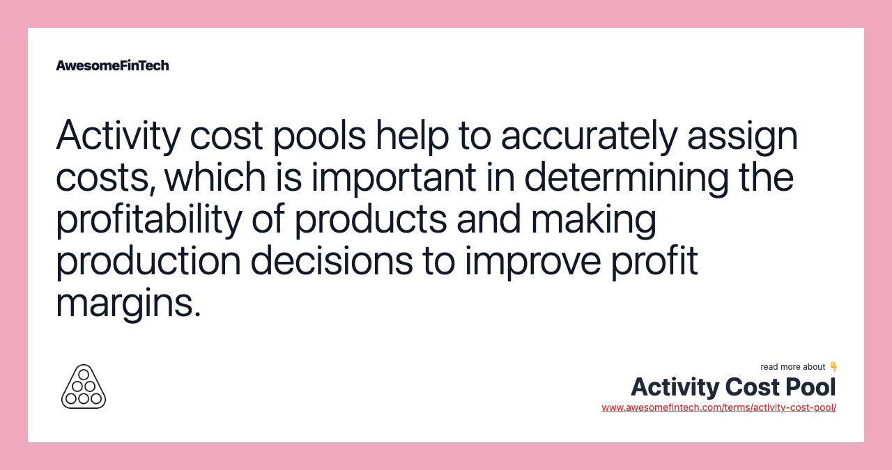 Activity cost pools help to accurately assign costs, which is important in determining the profitability of products and making production decisions to improve profit margins.