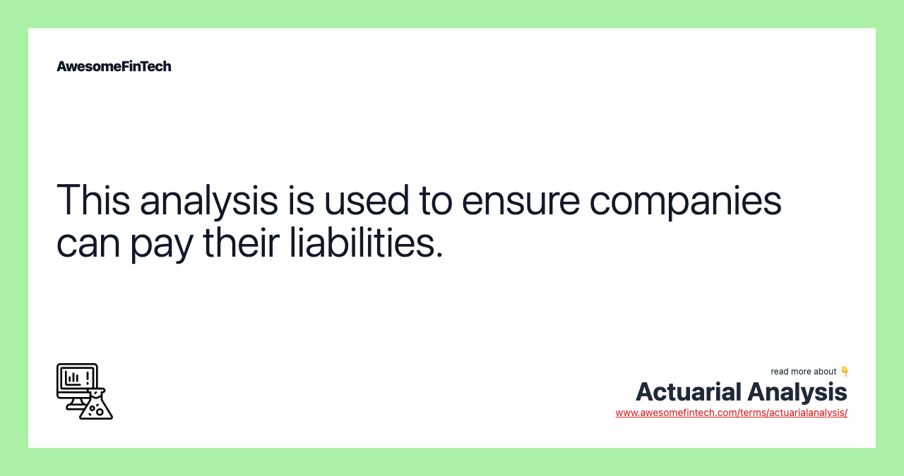 This analysis is used to ensure companies can pay their liabilities.