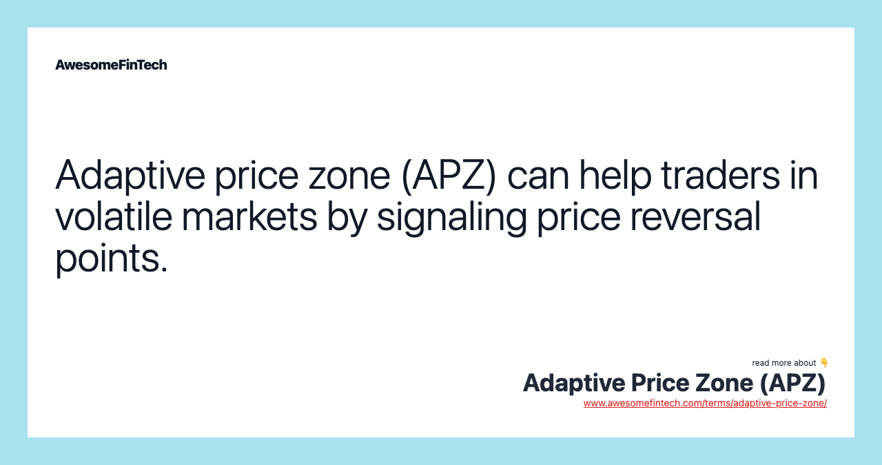 Adaptive price zone (APZ) can help traders in volatile markets by signaling price reversal points.
