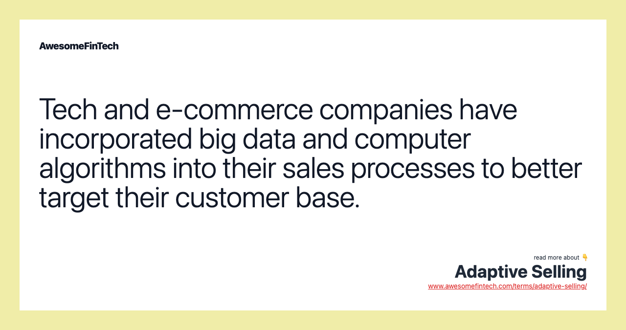 Tech and e-commerce companies have incorporated big data and computer algorithms into their sales processes to better target their customer base.