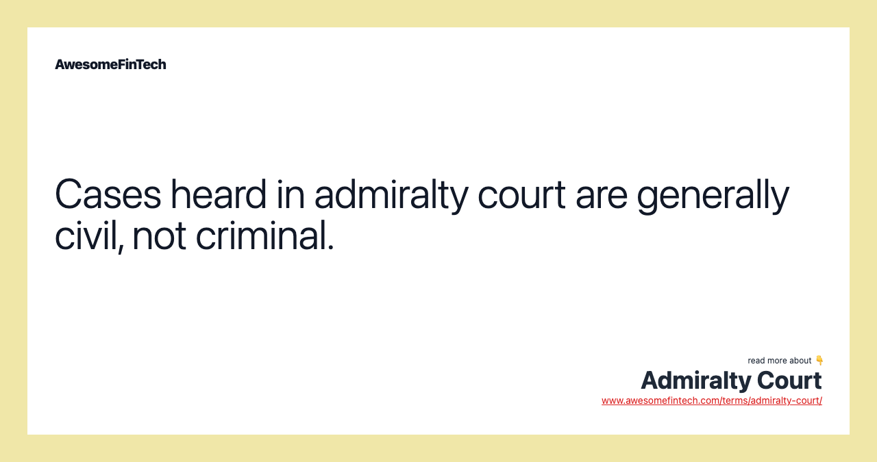 Cases heard in admiralty court are generally civil, not criminal.