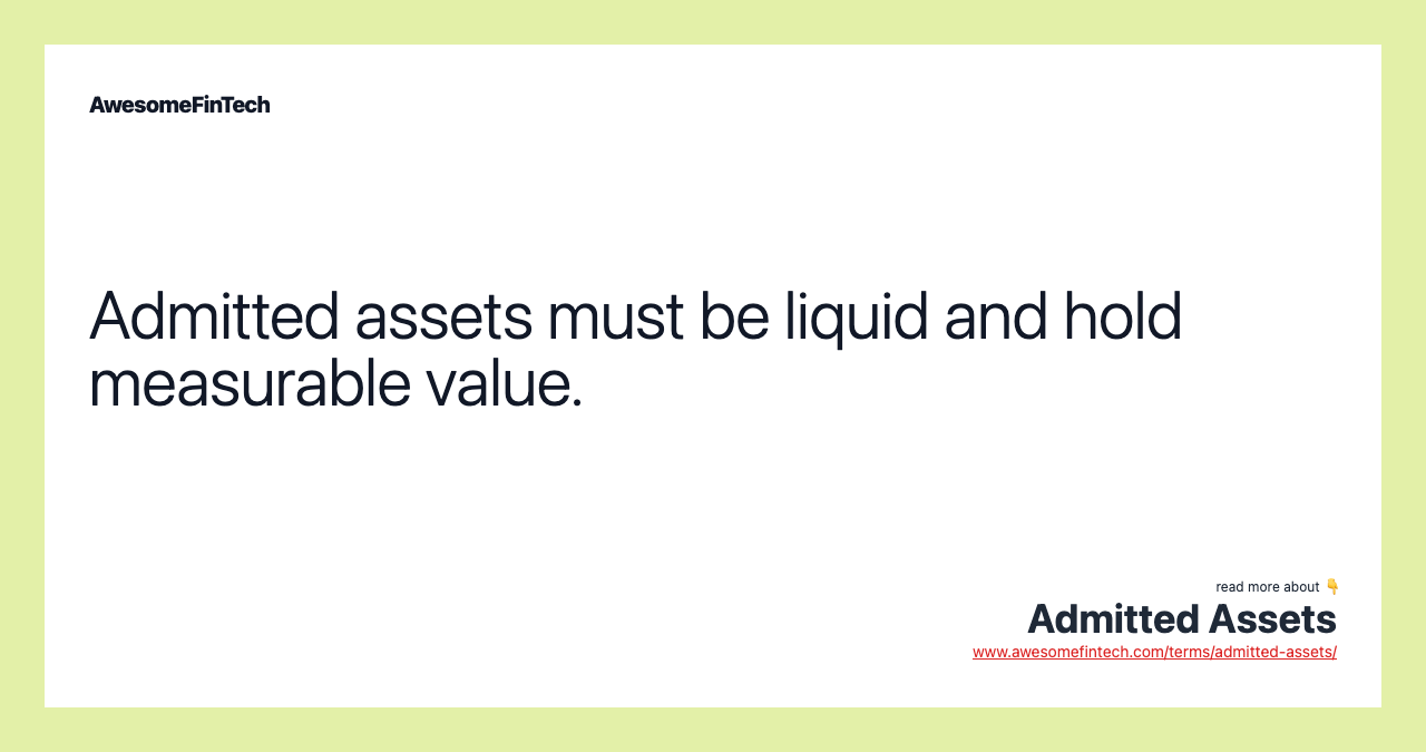Admitted assets must be liquid and hold measurable value.