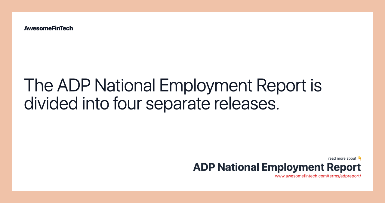 The ADP National Employment Report is divided into four separate releases.
