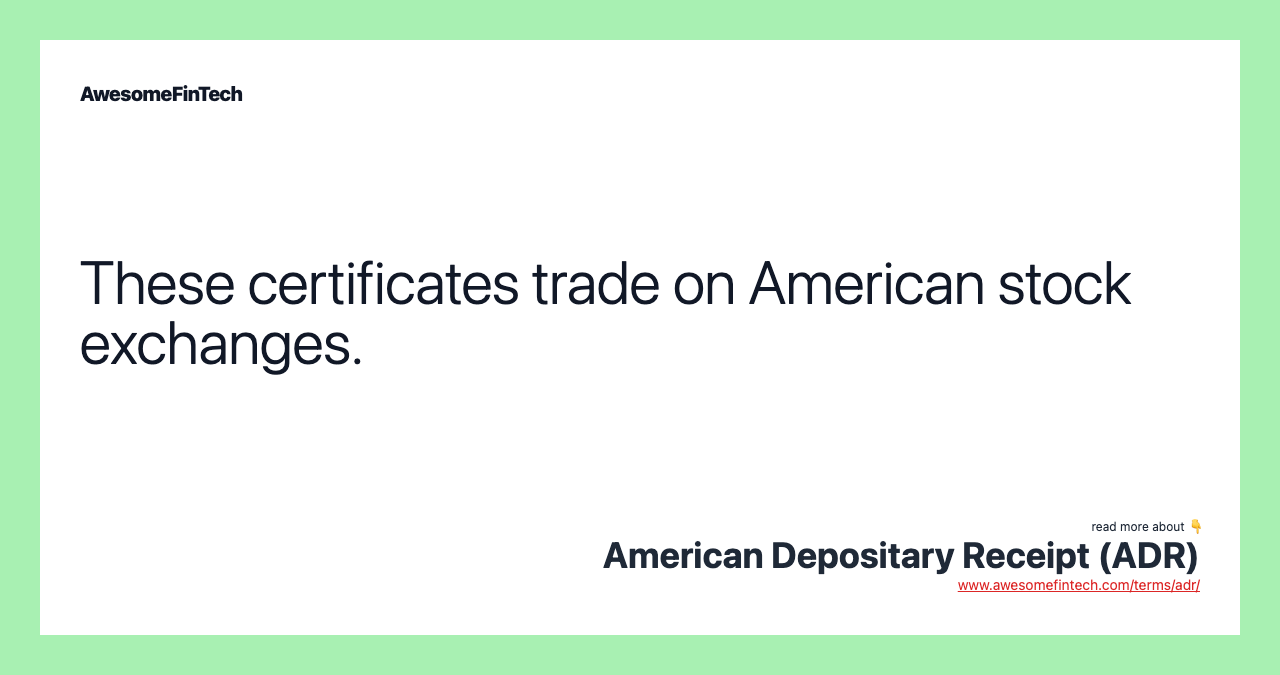 These certificates trade on American stock exchanges.