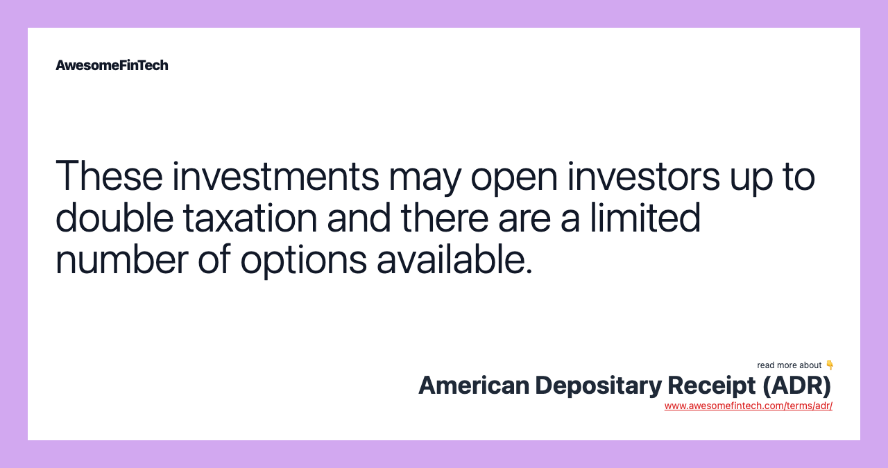 These investments may open investors up to double taxation and there are a limited number of options available.