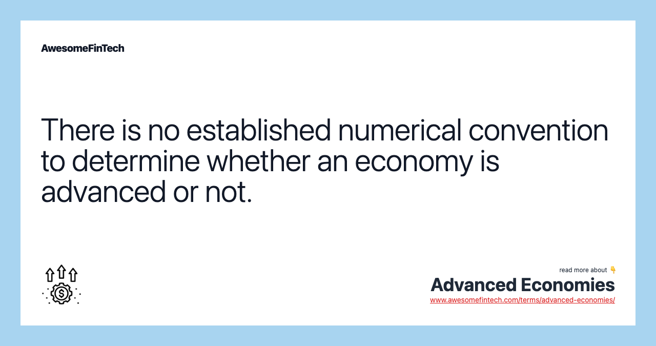 There is no established numerical convention to determine whether an economy is advanced or not.