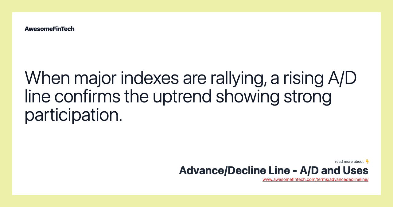 When major indexes are rallying, a rising A/D line confirms the uptrend showing strong participation.
