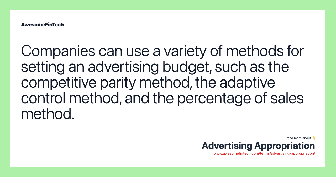 Companies can use a variety of methods for setting an advertising budget, such as the competitive parity method, the adaptive control method, and the percentage of sales method.
