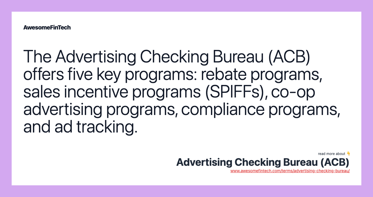The Advertising Checking Bureau (ACB) offers five key programs: rebate programs, sales incentive programs (SPIFFs), co-op advertising programs, compliance programs, and ad tracking.